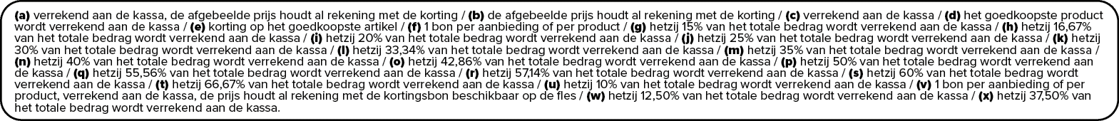 (a) verrekend aan de kassa, de afgebeelde prijs houdt al rekening met de korting / (b) de afgebeelde prijs houdt al r...